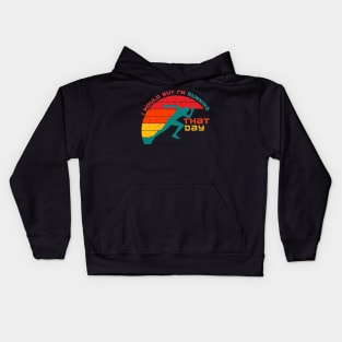 I Would But Im Running That Day Kids Hoodie